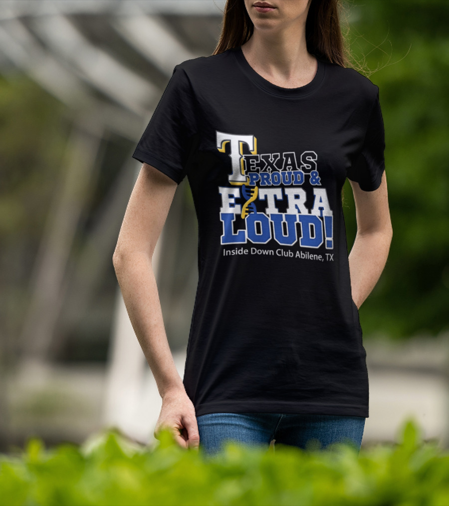 Texas Proud Extra Loud Inside Down Club Abilene TX T-Shirt