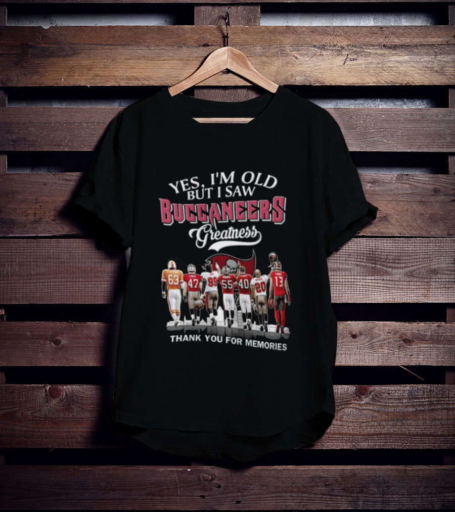 Yes I'm Old But I Saw Buccaneers Greatness Thank You For Memories T-Shirt