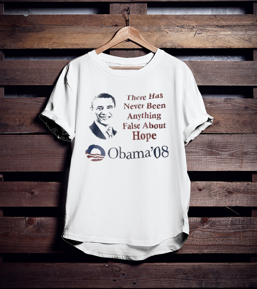 There Has Never Been Anything False About Hope Obama 08 Stencil Campaign T-Shirt