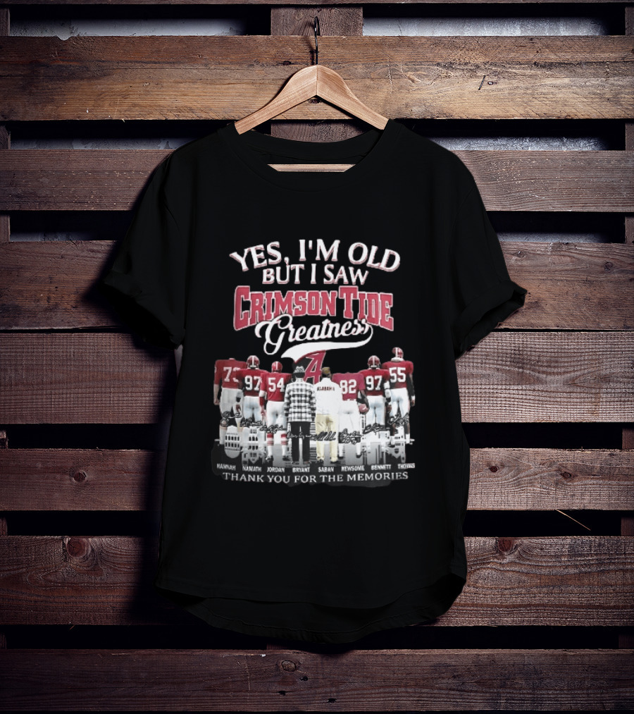 Yes I'm Old But I Saw Crimson Tide Greatness Hannah Namath Jordan Bryant Saban Skyline 97 54 92 97 T-Shirt
