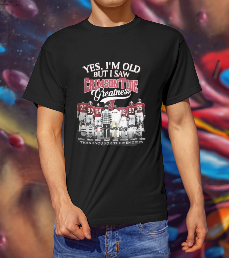 Yes I'm Old But I Saw Crimson Tide Greatness Hannah Namath Jordan Bryant Saban Skyline 97 54 92 97 T-Shirt