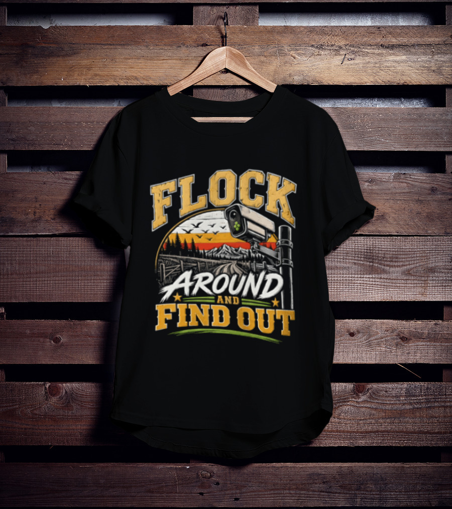 Flock Around And Find Out Security Camera Scene T-Shirt