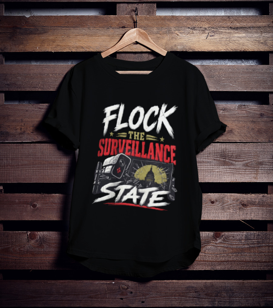 Flock The Surveillance State Capitol Building Camera Awareness T-Shirt