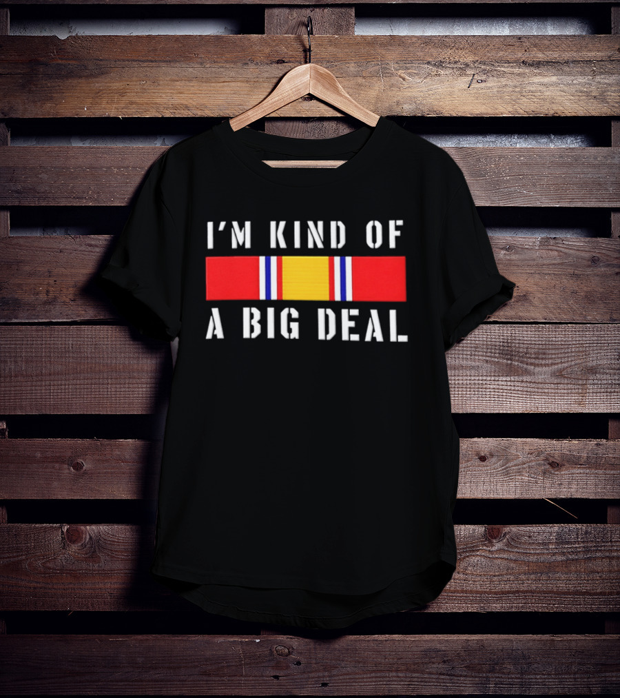 I'm Kind Of A Big Deal National Defense Service Medal T-Shirt