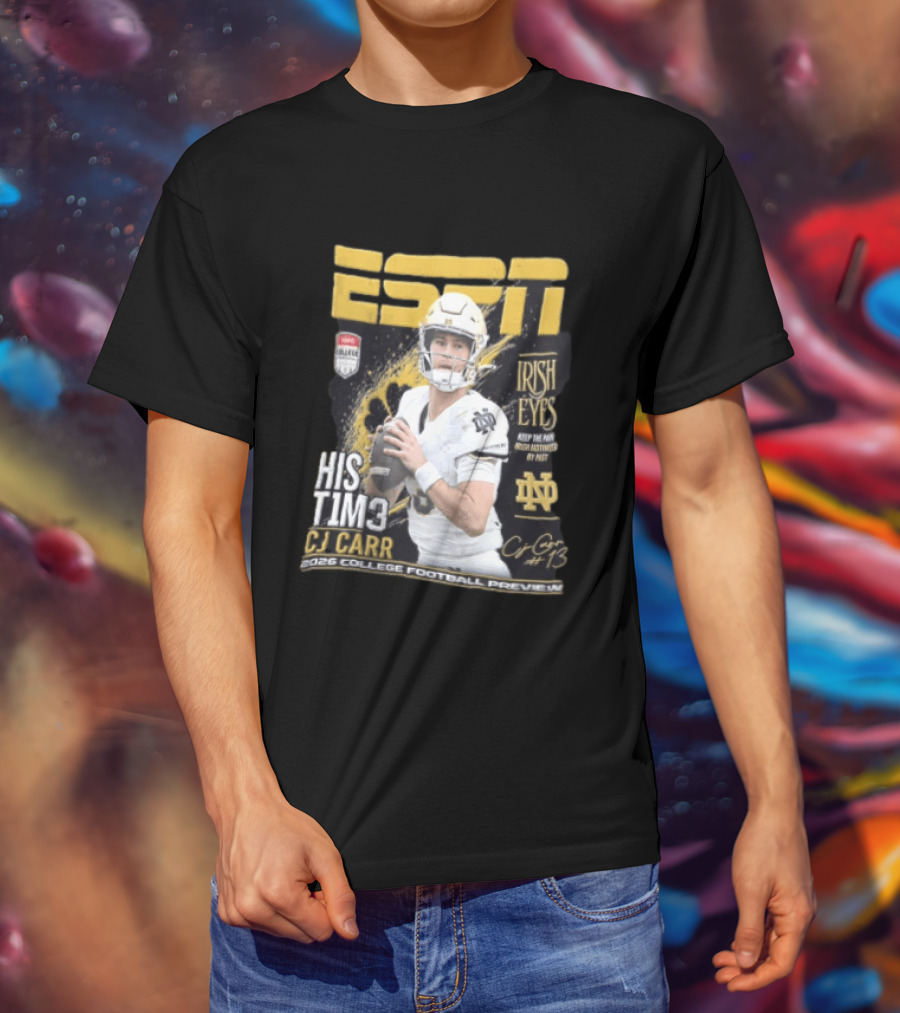ESPN His Time CJ Carr Notre Dame Irish Eyes College Football Preview 2026 T-Shirt