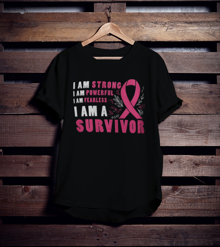 I Am Strong Powerful Fearless I Am A Survivor Breast Cancer Ribbon T-Shirt