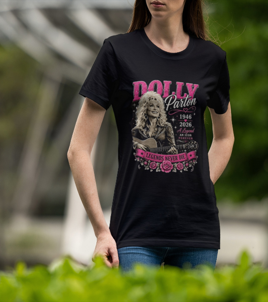 Dolly Parton 1946 2026 Legends Never Die An Icon Forever T-Shirt