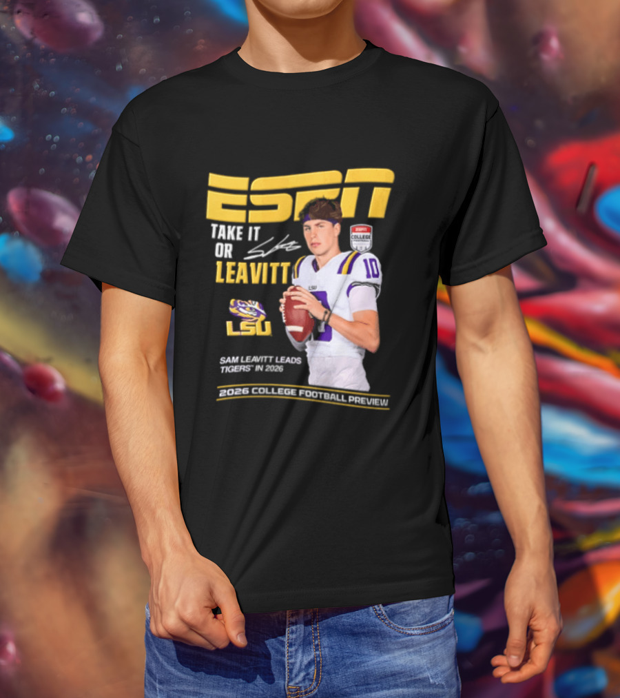 ESPN Sam Leavitt LSU Football 2026 Take It Or Leavitt T-Shirt