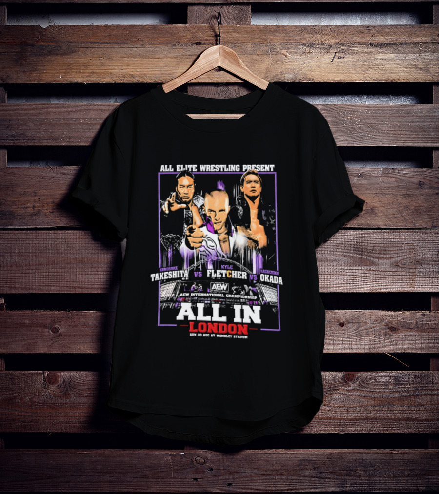 All Elite Wrestling Presents Takeshita Fletcher Okada All In London August 27 Wembley Stadium T-Shirt