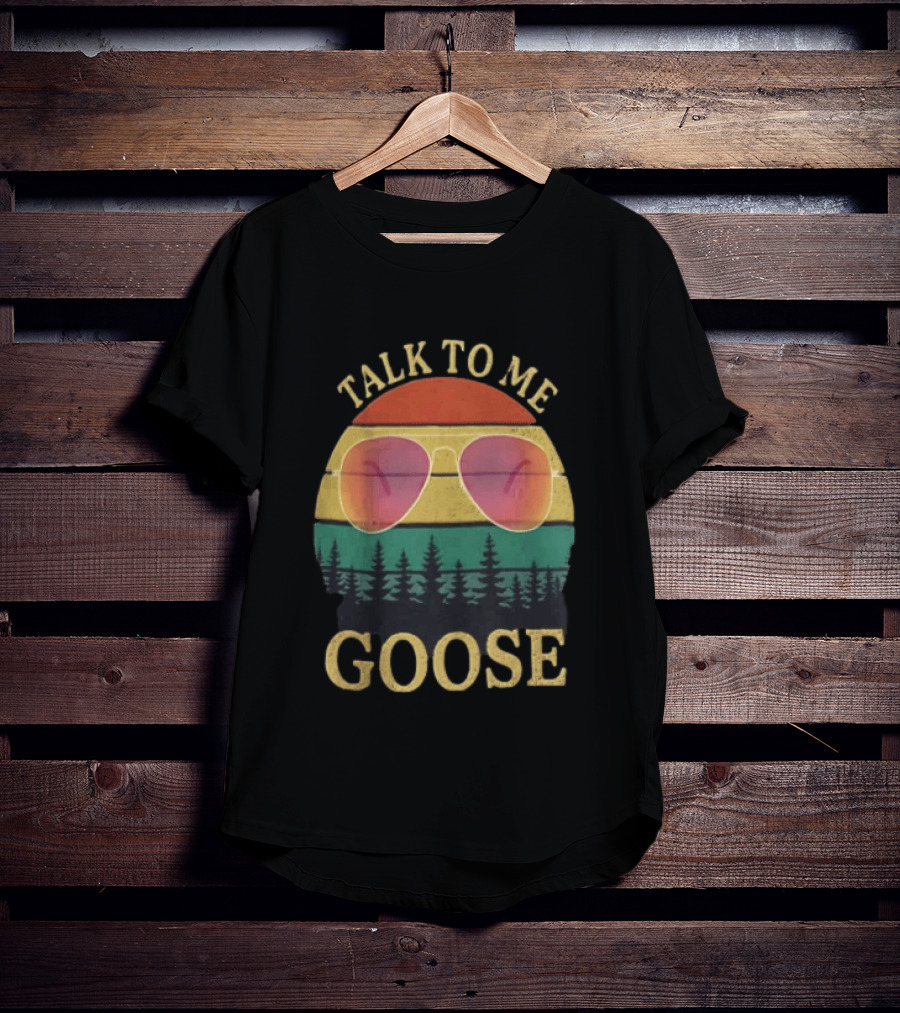 Talk To Me Goose Aviator Sunglasses Sunset Forest T-Shirt