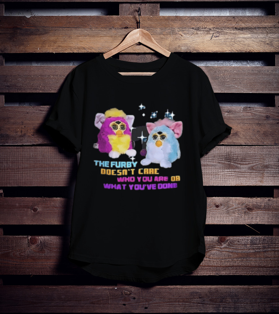 The Furby Doesn't Care Who You Are Or What You've Done Two Plush Toys Sparkles T-Shirt