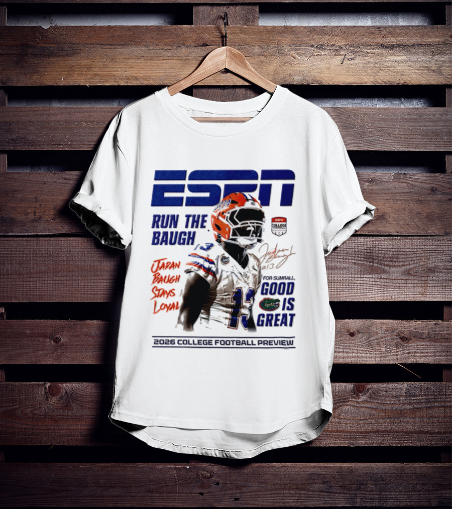 ESPN Run The Baugh Jadan Baugh Stays Loyal Florida Gators 2026 College Football Preview T-Shirt