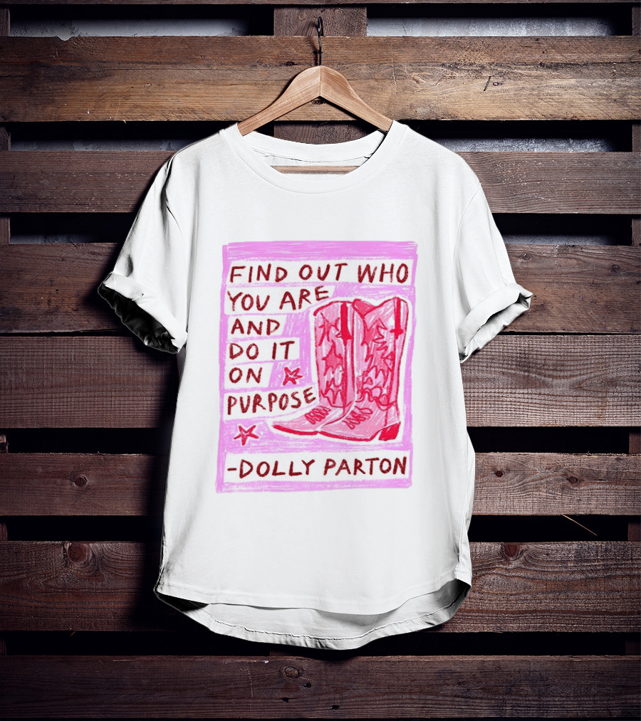 Find Out Who You Are And Do It On Purpose Cowboy Boots Dolly Parton T-Shirt