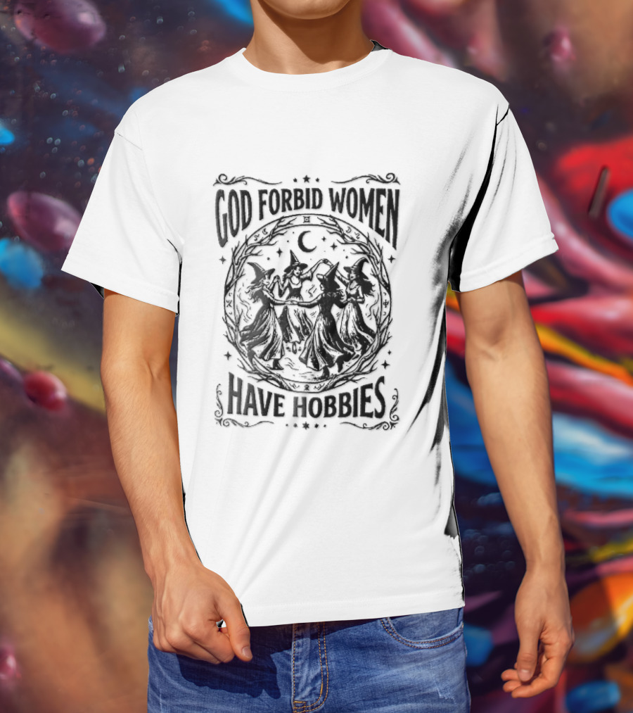 God Forbid Women Have Hobbies Four Witches Dancing Halloween Moon T-Shirt