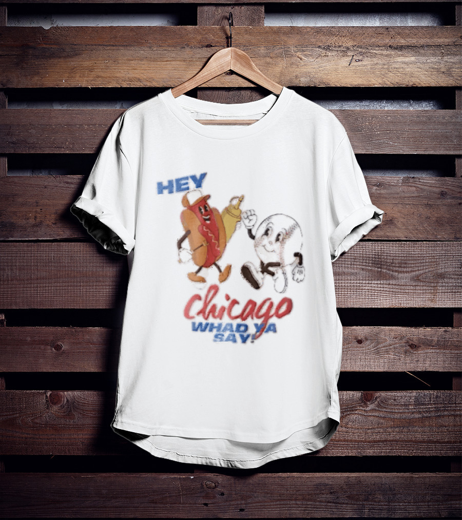 Hey Chicago Whad Ya Say Cartoon Hot Dog Baseball Characters T-Shirt