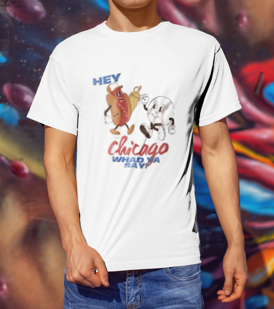 Hey Chicago Whad Ya Say Cartoon Hot Dog Baseball Characters T-Shirt