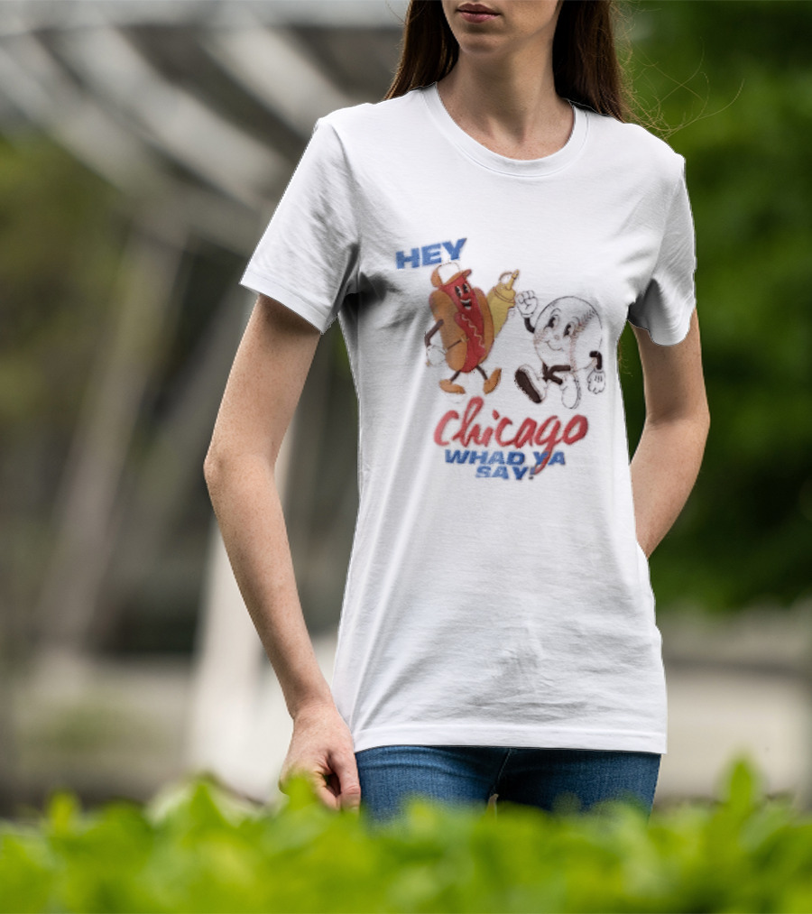 Hey Chicago Whad Ya Say Cartoon Hot Dog Baseball Characters T-Shirt