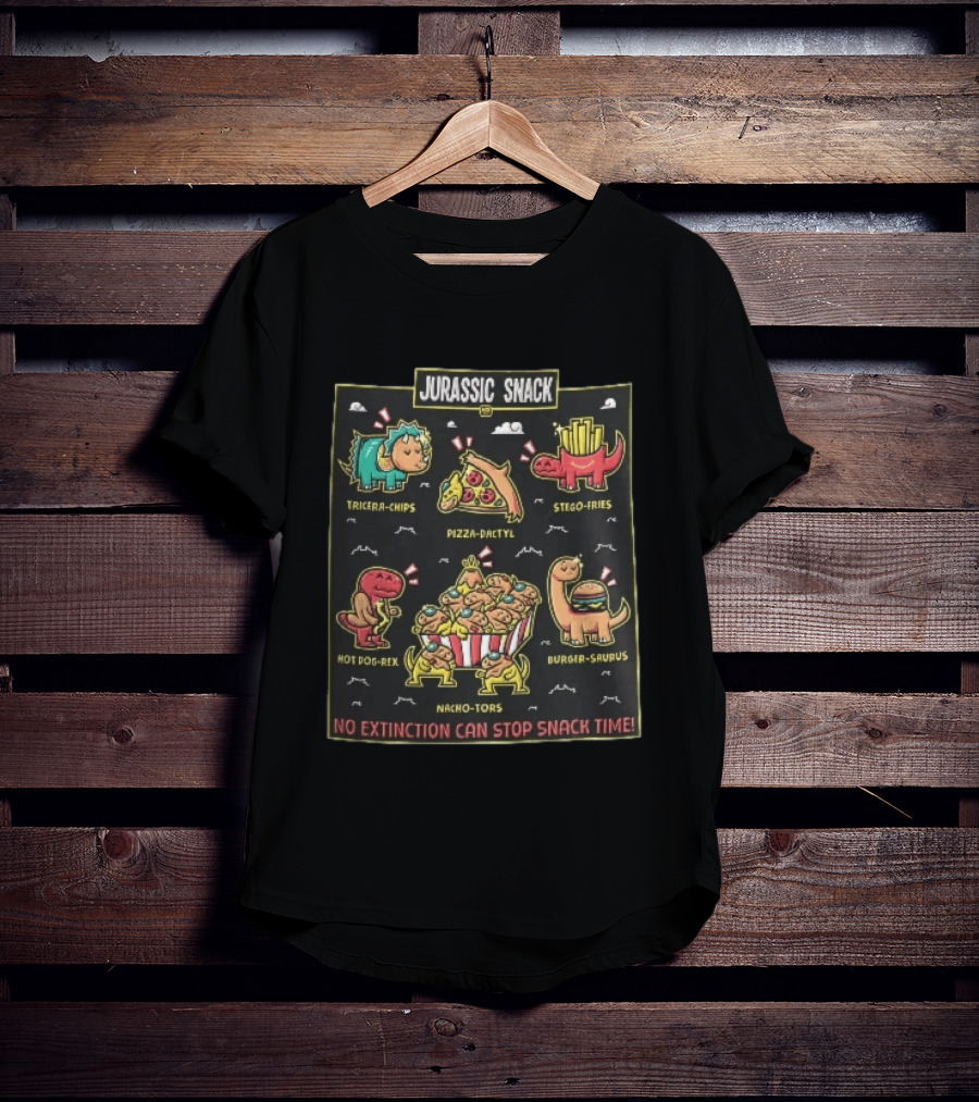 Jurassic Snack Tricera Chips Pizza Dactyl Stego Fries Hot Dog Rex Burger Saurus Nacho Tors No Extinction Can Stop Snack Time T-Shirt