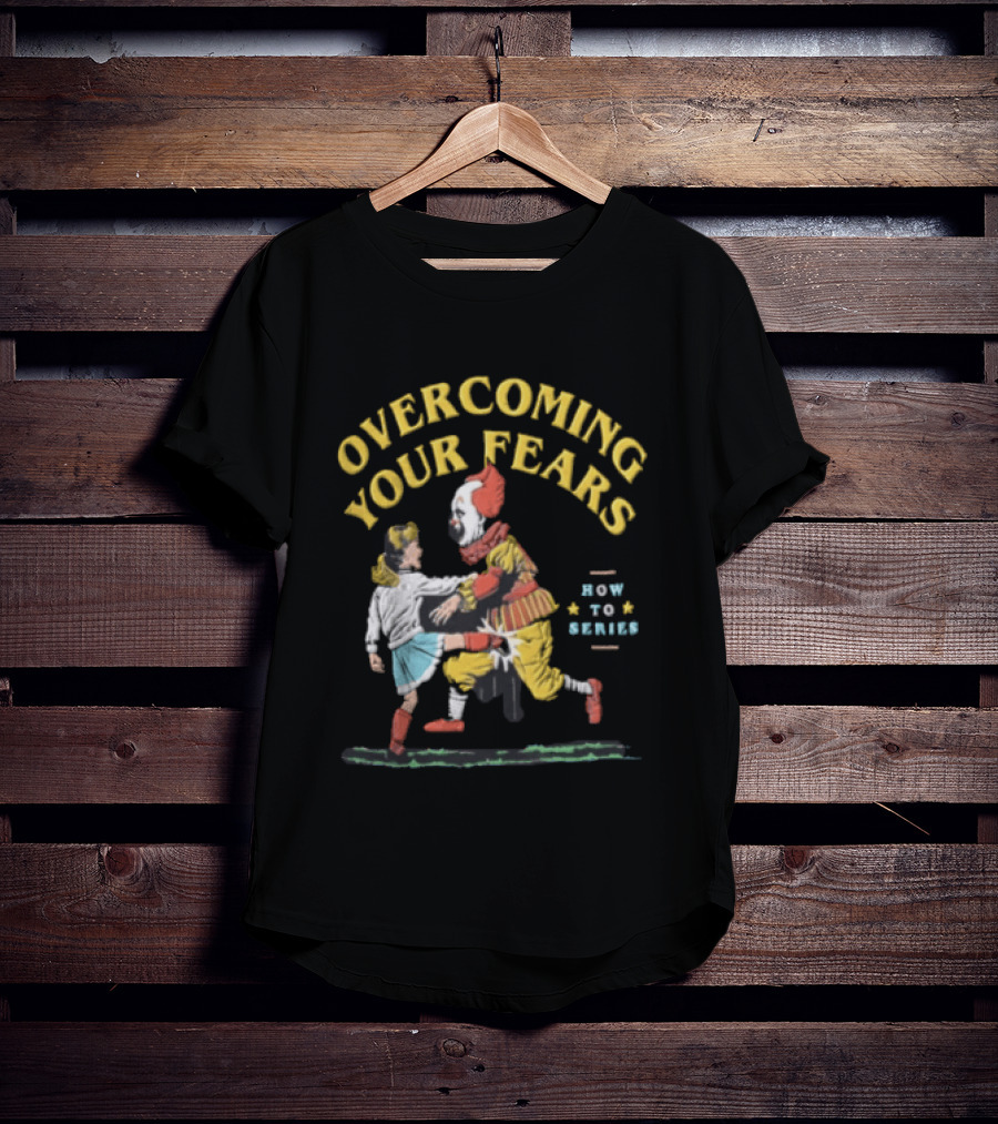 Overcoming Your Fears Pennywise How To Series T-Shirt