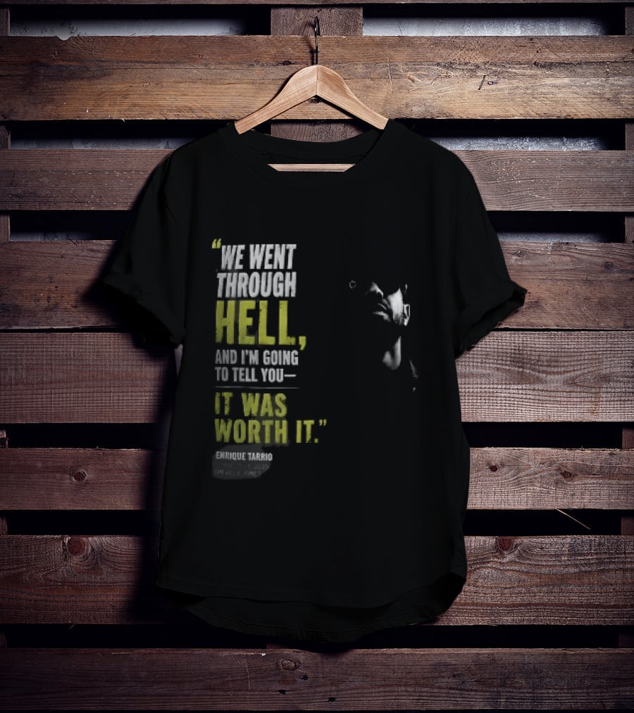 We Went Through Hell And I'm Going To Tell You It Was Worth It Enrique Tarrio 2025 T-Shirt