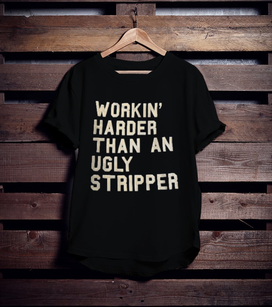 Workin Harder Than An Ugly Stripper Beige Masking Tape T-Shirt