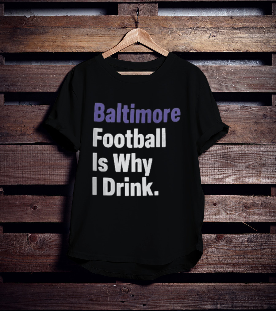 Baltimore Football Is Why I Drink Purple White Stacked T-Shirt