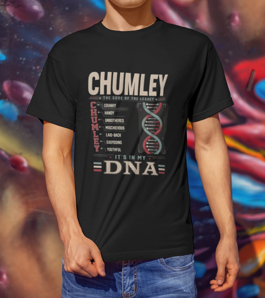 Chumley The Code Of The Legacy It's In My DNA T-Shirt