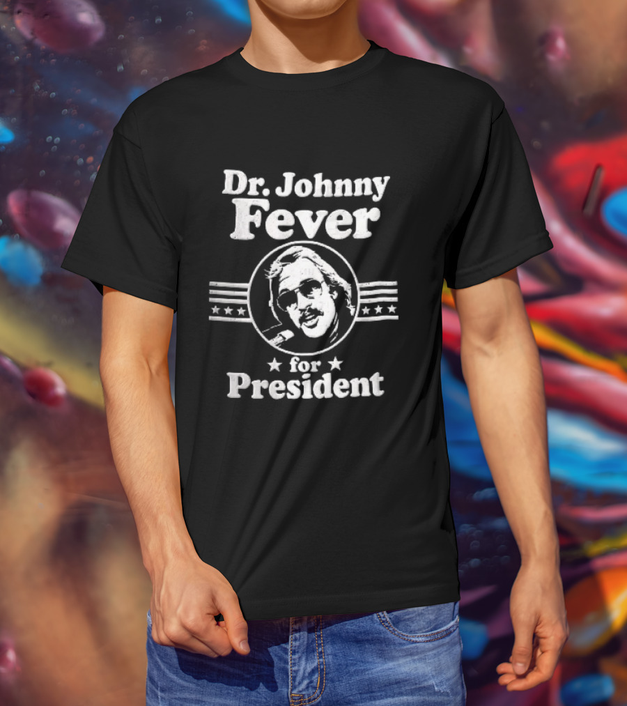 Dr Johnny Fever For President Distressed Retro Design With Sunglasses And Stars T-Shirt