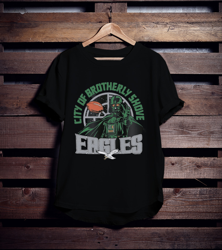 Eagles City Of Brotherly Shove Darth Vader Star Wars Football Fan T-Shirt