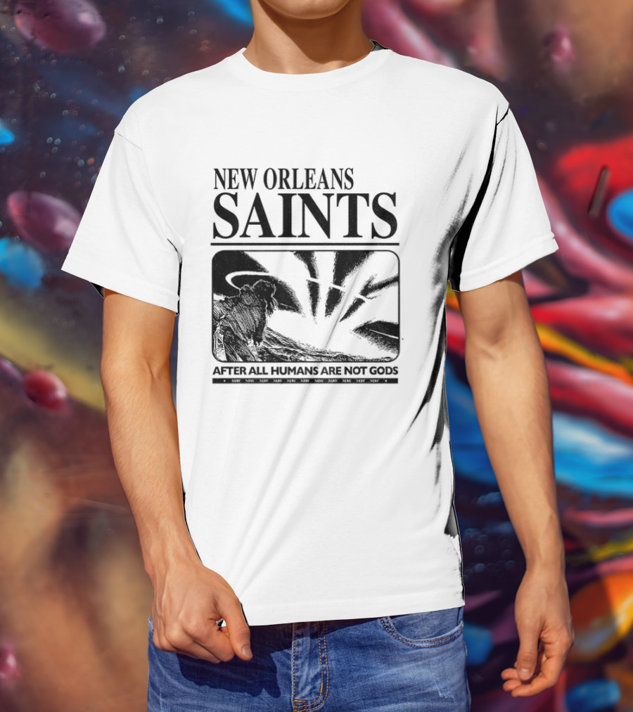 New Orleans Saints Evangelion Streetwear After All Humans Are Not Gods T-Shirt