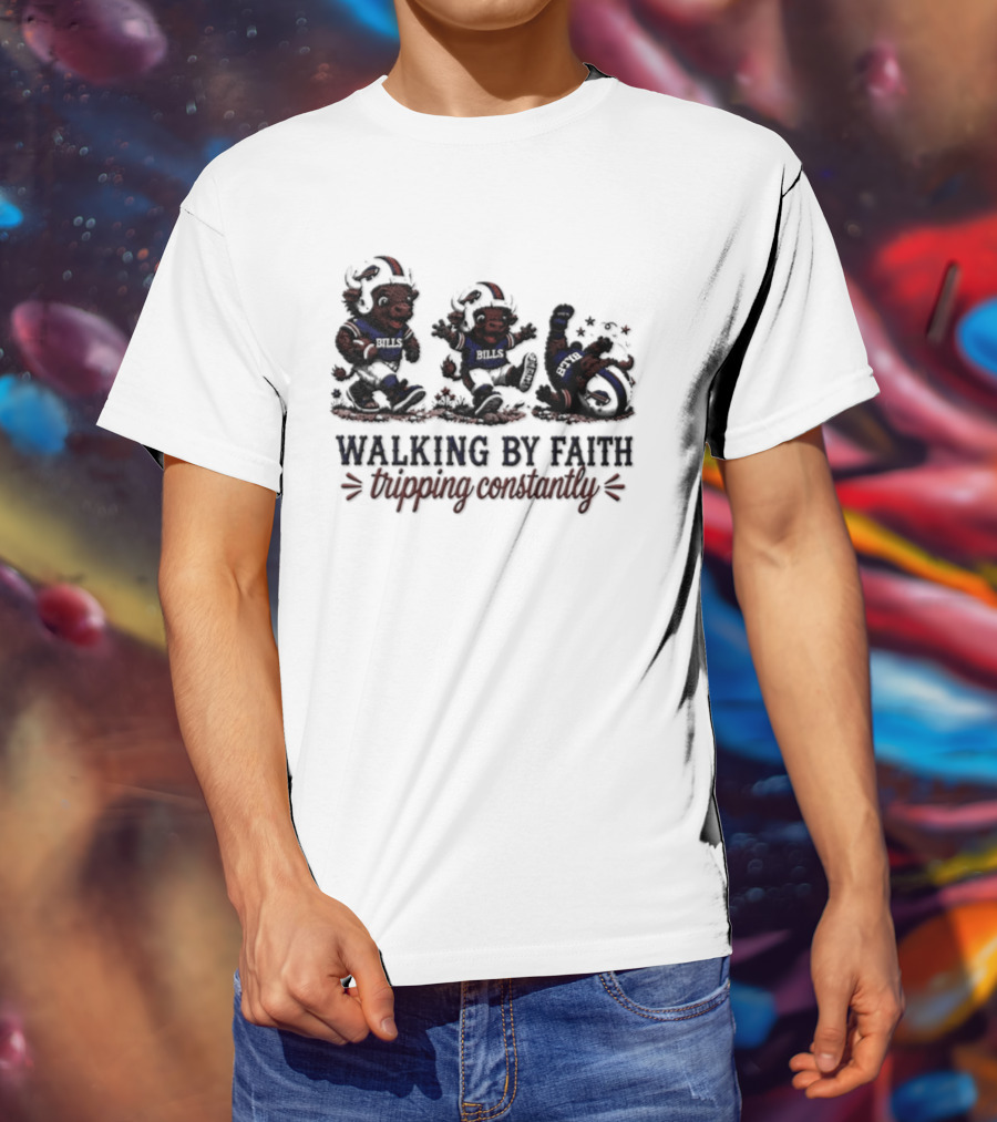 Buffalo Bills Walking By Faith Tripping Constantly 2026 T-Shirt