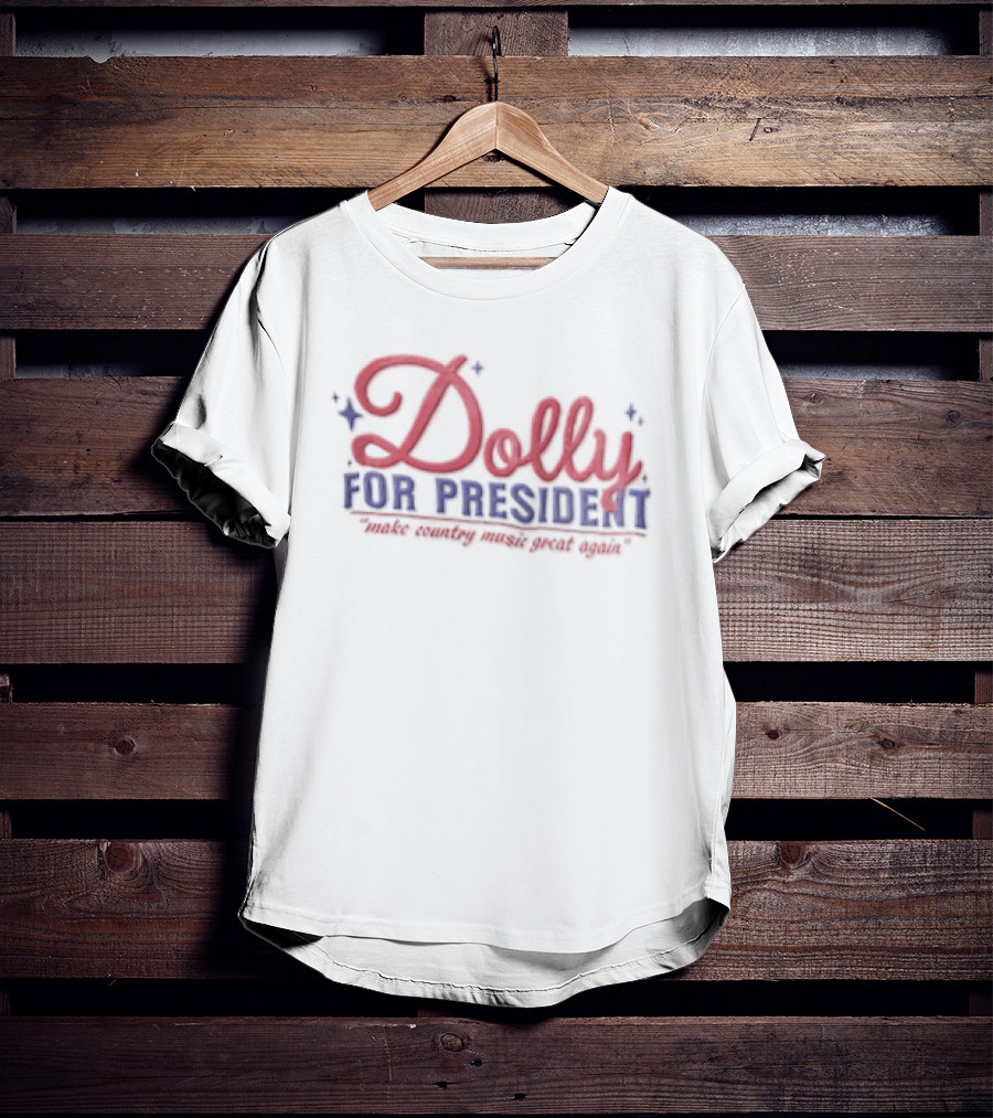 Dolly For President Run The World With Great Hair T-Shirt