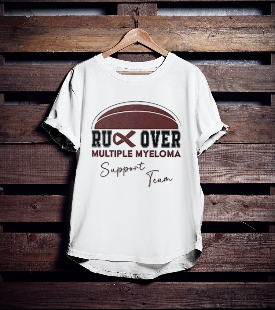 Ruck Over Multiple Myeloma Support Team Cancer Awareness T-Shirt