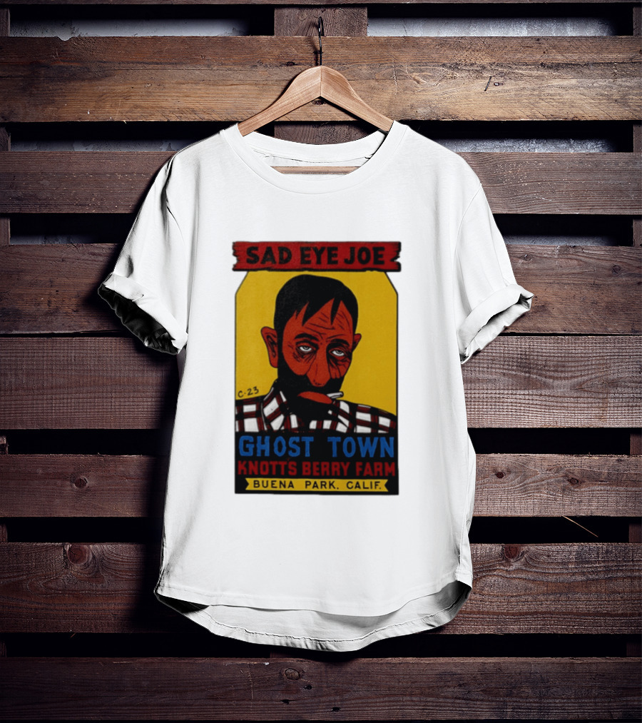 Sad Eye Joe Ghost Town Knott's Berry Farm Buena Park Californi T-Shirt