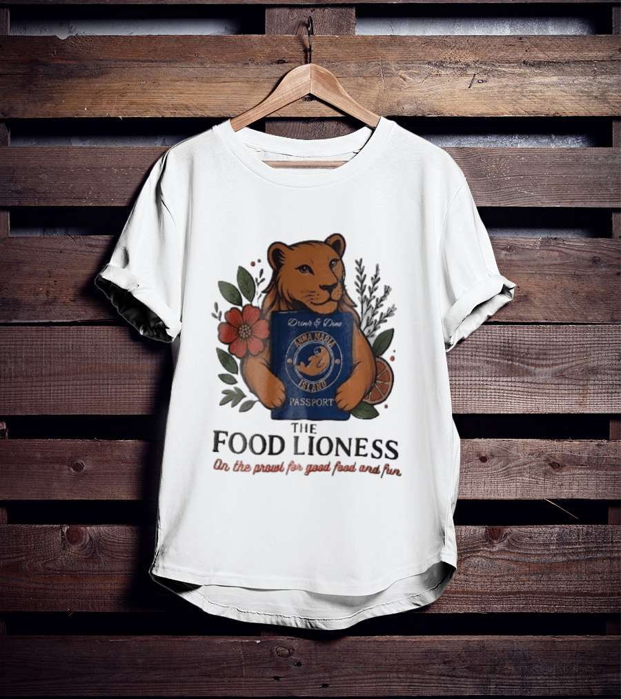 Anna Maria Island Passport Drinks Dine Feline Flowers The Food Lioness Prowl T-Shirt
