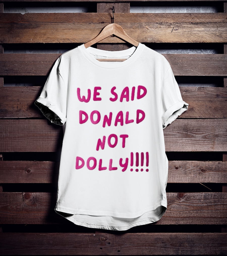 We Said Donald Not Dolly Pink Handwritten Humor T-Shirt