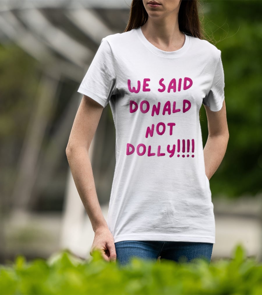 We Said Donald Not Dolly Pink Handwritten Humor T-Shirt