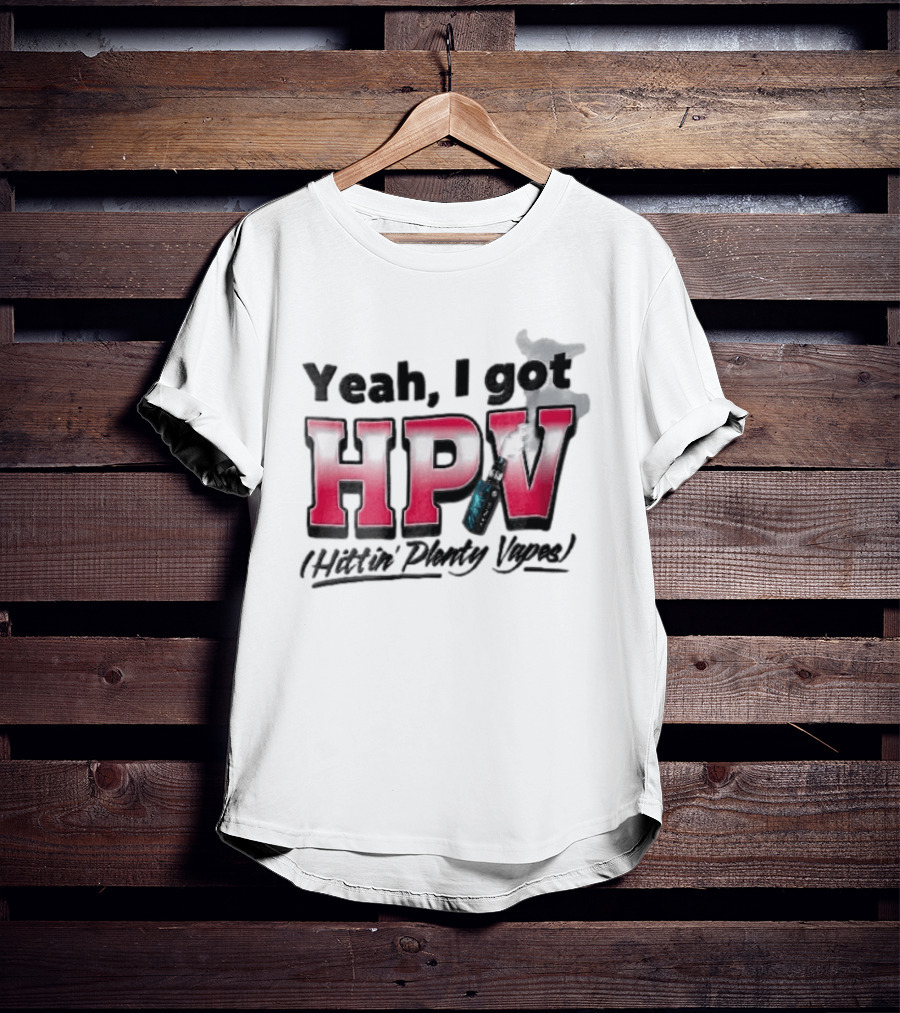 Yeah I Got HPV Hittin Plenty Vapes Pink Gradient Vape Smoke Cloud T-Shirt