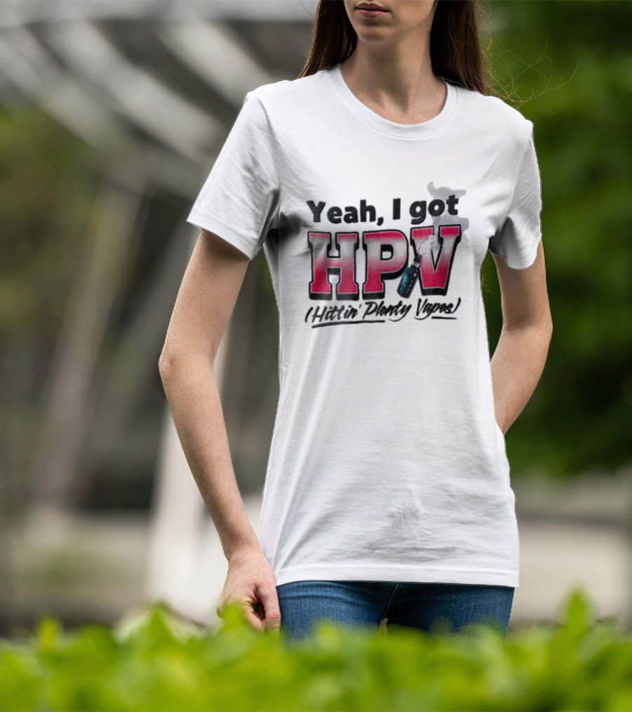 Yeah I Got HPV Hittin Plenty Vapes Pink Gradient Vape Smoke Cloud T-Shirt