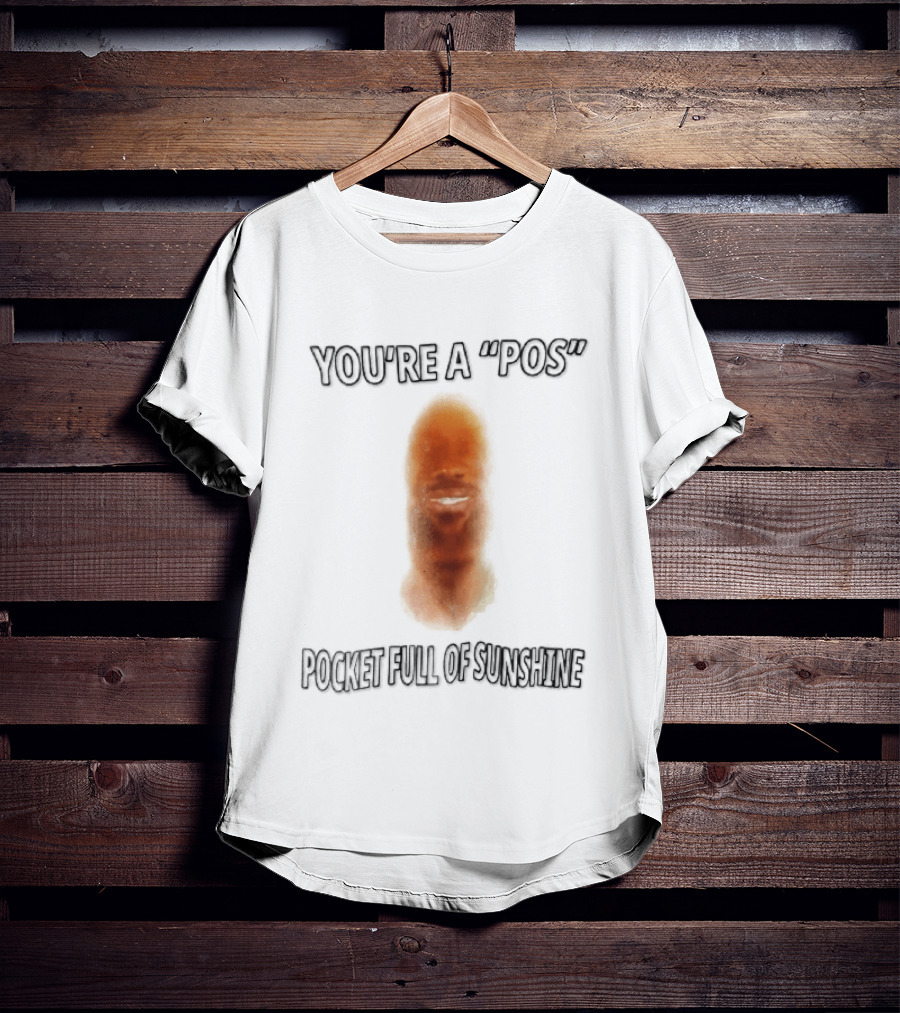 You're A Pos Pocket Full Of Sunshine Smiling Man Face T-Shirt