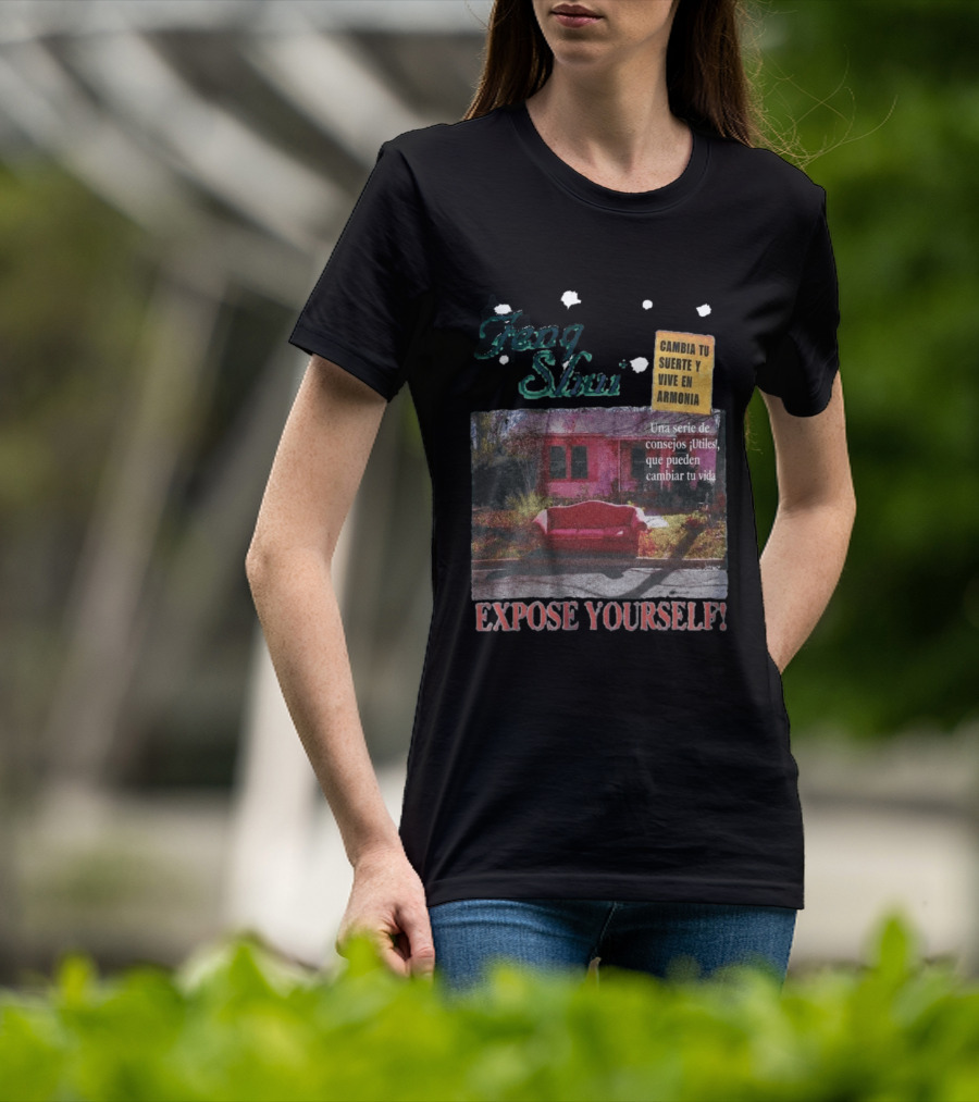 Feng Shui Expose Yourself Cambia Tu Suerte Y Vive En Armonía Consejos Útiles Que Pueden Cambiar Tu Vida T-Shirt