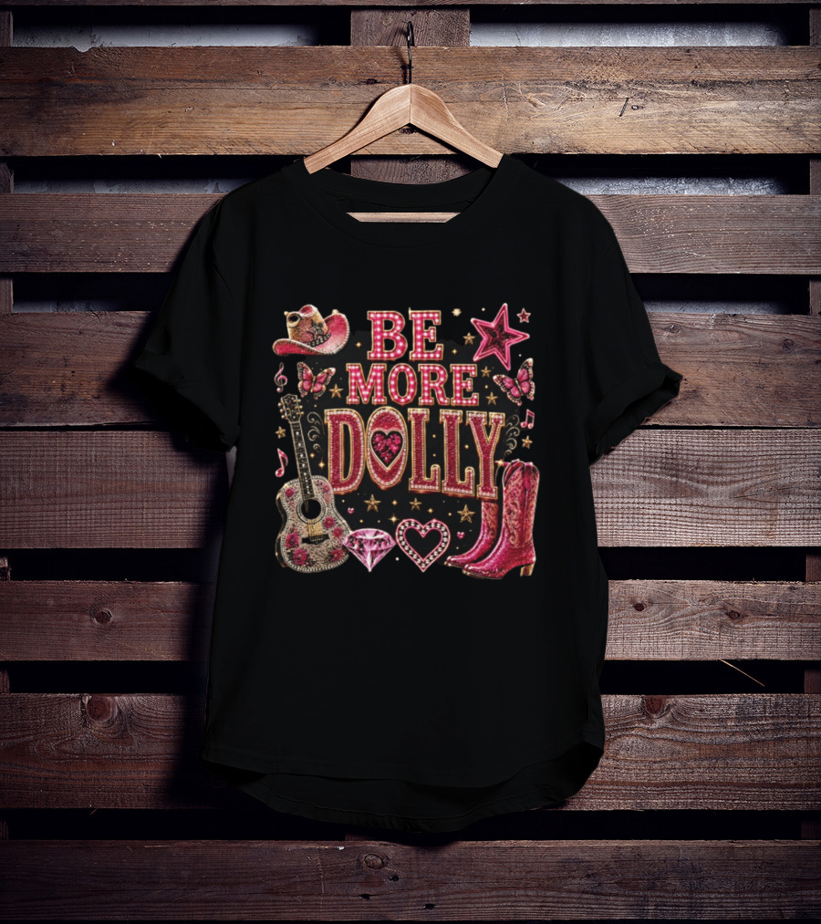 Be More Dolly Rhinestone Cowboy Boots And Guitar With Stars And Hearts T-Shirt
