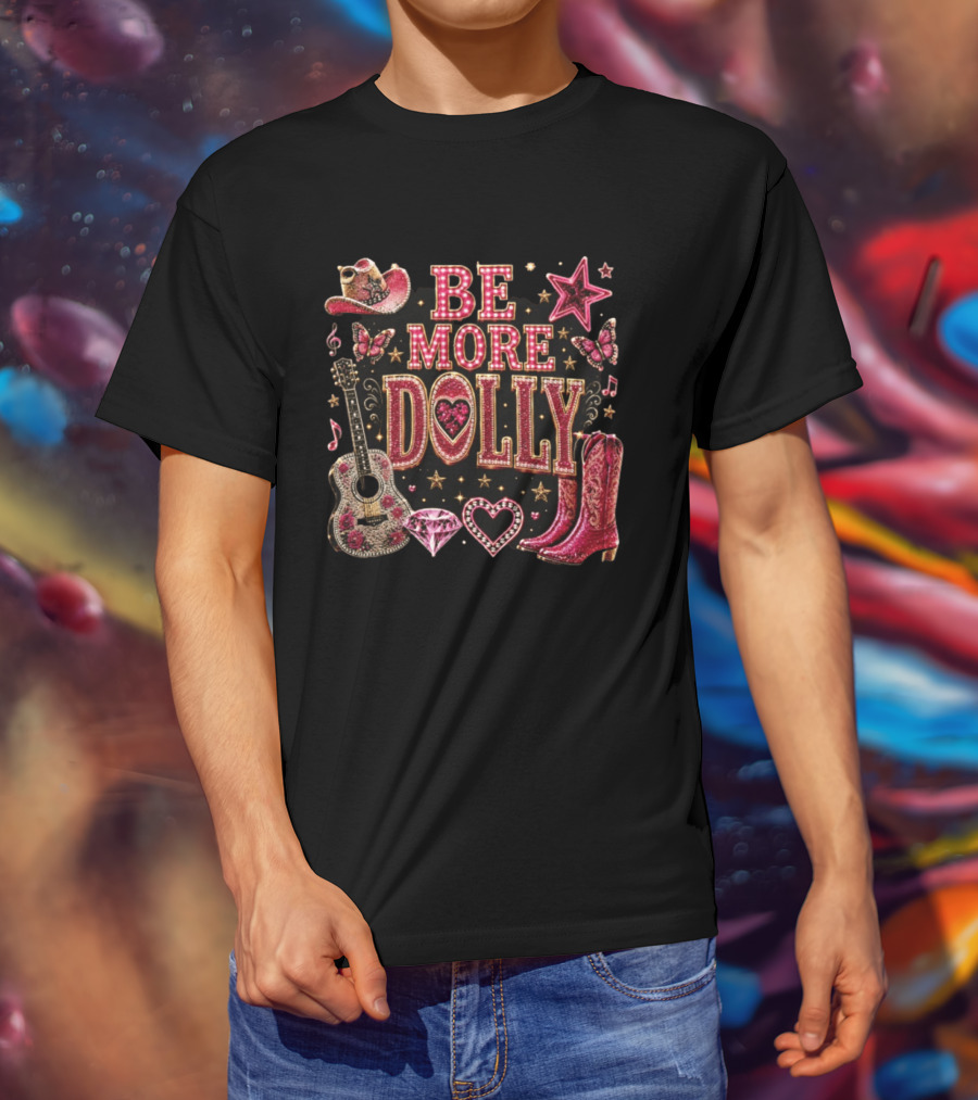 Be More Dolly Rhinestone Cowboy Boots And Guitar With Stars And Hearts T-Shirt