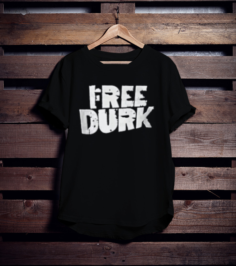 Free Durk T-Shirt