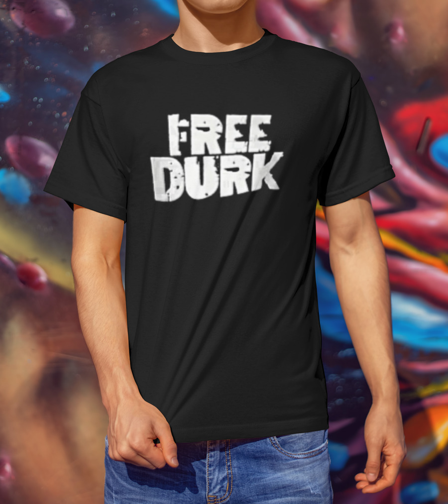 Free Durk T-Shirt