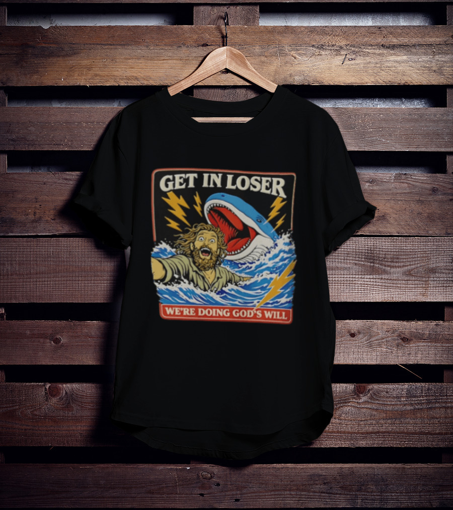 Get In Loser We're Doing God's Will Jonah And The Whale Lightning Adventure T-Shirt