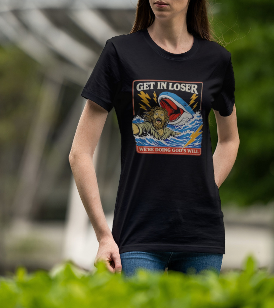 Get In Loser We're Doing God's Will Jonah And The Whale Lightning Adventure T-Shirt