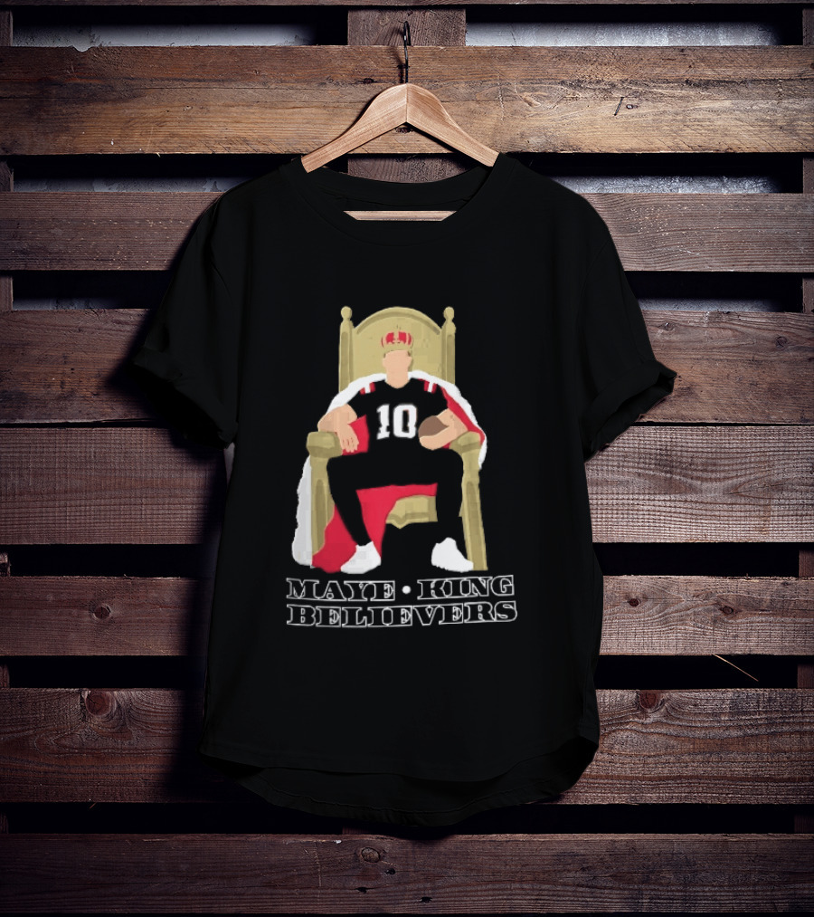 Maye King Believers Quarterback Seated On Throne Wearing Crown Football T-Shirt
