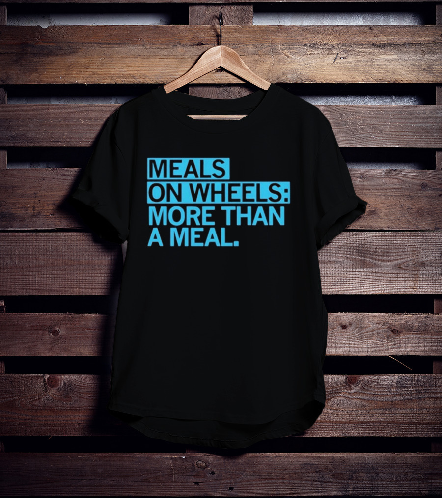 Meals On Wheels More Than A Meal T-Shirt