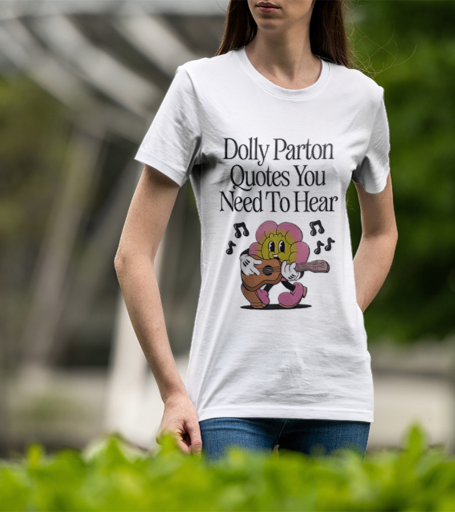 Dolly Parton Quotes You Need To Hear Cartoon Flower Playing Guitar Musical Notes T-Shirt